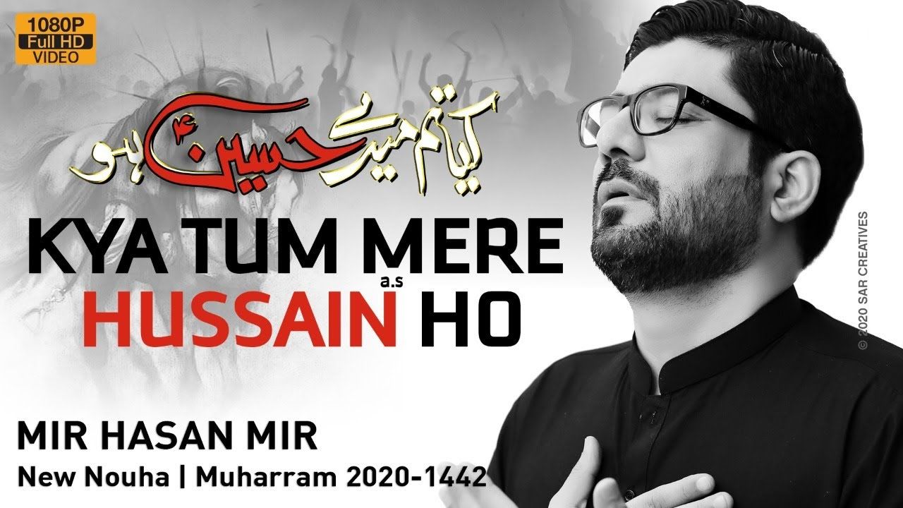 Kya Tum Mere Hussain Ho | Mir Hasan Mir Nohay 2020 | Noha 2020 | Ashura Noha | Mola Hussain Noha